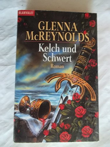 Kelch und Schwert: Roman: Roman. Aus d. Amerikan. v. Elke Bartels