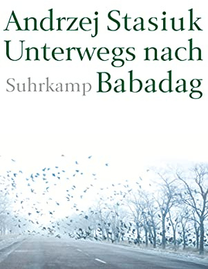 Unterwegs nach Babadag: Ausgezeichnet mit dem Nike-Literaturpreis 2005