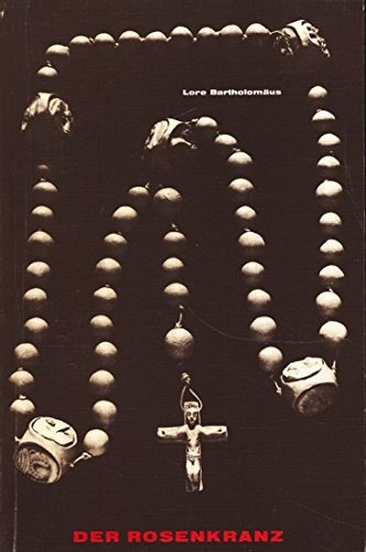 Der Rosenkranz. Wege zu Jesus dem Christus mit seiner Mutter Maria