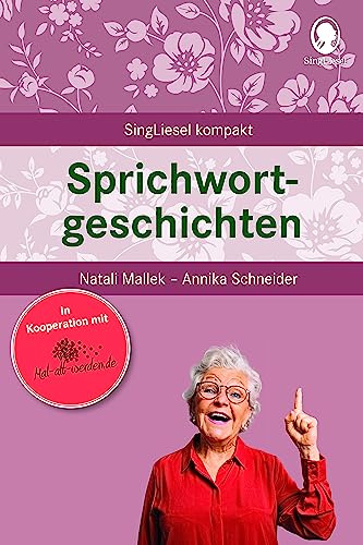 Beschäftigung bei Demenz – Sprichwortgeschichten – Sprichwörter erraten: Beschäftigung und Gedächtnistraining für Senioren mit Demenz. Beliebt und ... für Senioren. Auch mit Demenz, Band 19)