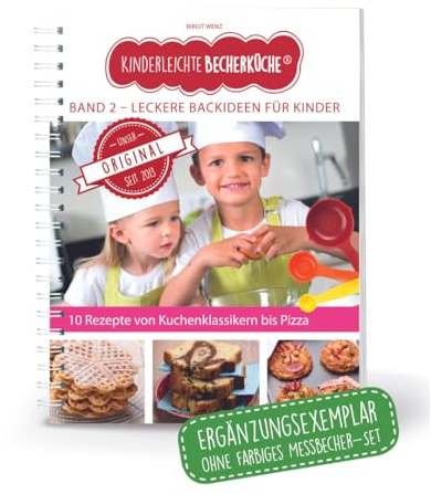 Kinderleichte Becherküche Band 2- Ergänzungsexemplar ohne Messbecher mit 10 Rezepten, Leckere Backideen für Kinder, Bekannt aus Die Höhle der Löwen: ... Backen und Kochen für Kinder ab 3 Jahren)