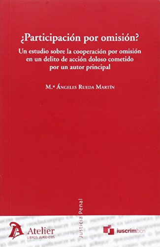 ¿Participación por omisión?: Un estudio sobre la cooperación por omisión en un delito de acción doloso cometido por un autor principal. (Justicia Penal)