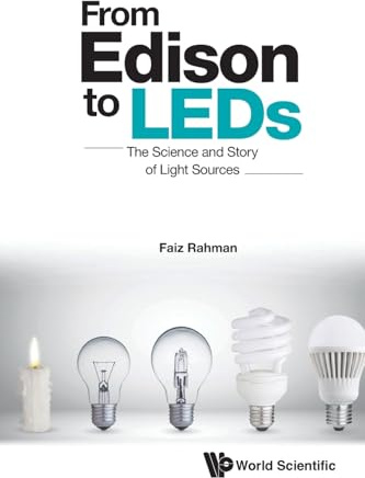 From Edison To Leds: The Science And Story Of Light Sources