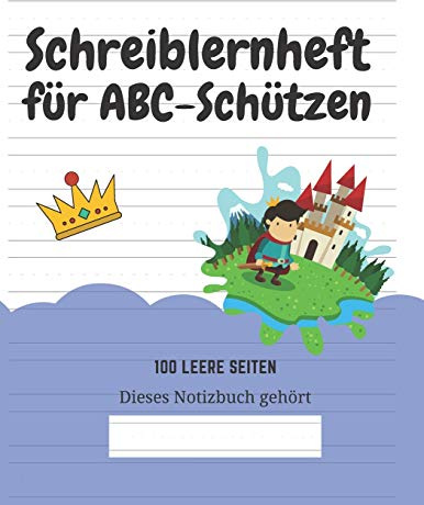 Schreiblernheft für ABC-Schützen: 100 leere Seiten