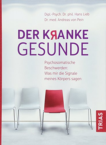 Der kranke Gesunde: Psychosomatische Beschwerden: Was mir die Signale meines Körpers sagen