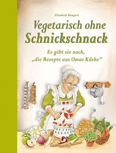 Vegetarisch ohne Schnickschnack: Es gibt sie noch, die Rezepte aus Omas Küche