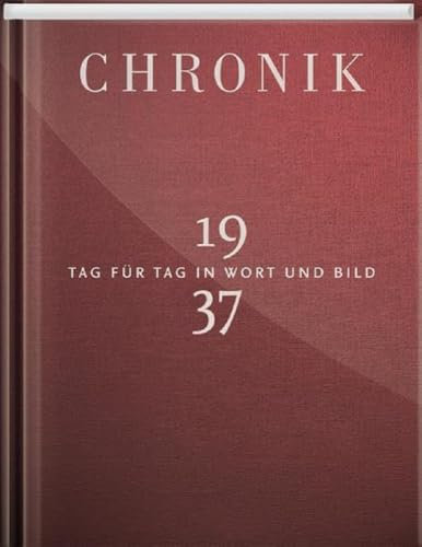 Chronik 1937: Tag für Tag in Wort und Bild