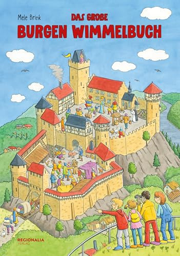 Das große Burgen Wimmelbuch – Entdecke das Leben im Mittelalter!: Eine spannende Zeitreise durch das Mittelalter – mit liebevollen Illustrationen und vielen Suchdetails