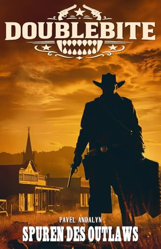 Doublebite: Spuren des Outlaws: John Weber im Schatten von Vulture Springs – Ein Western