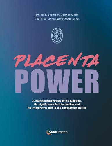 Placenta Power: A multifaceted review of its function, its significance for the mother and its integrative use in the postpartum period