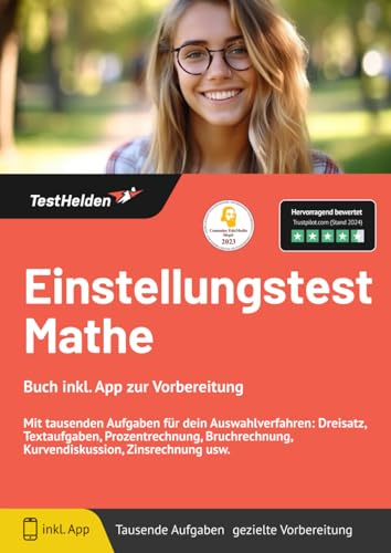 Einstellungstest Mathe - Buch inkl. App zur Vorbereitung. Mit tausenden Aufgaben für dein Auswahlverfahren: Dreisatz, Textaufgaben, Prozentrechnung, Bruchrechnung, Kurvendiskussion, Zinsrechnung usw.