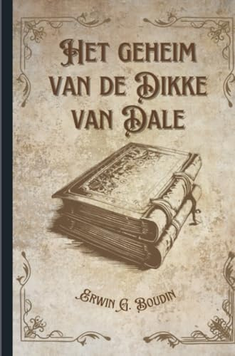 Het geheim van De Dikke van Dale,: Een reis door het verleden,
