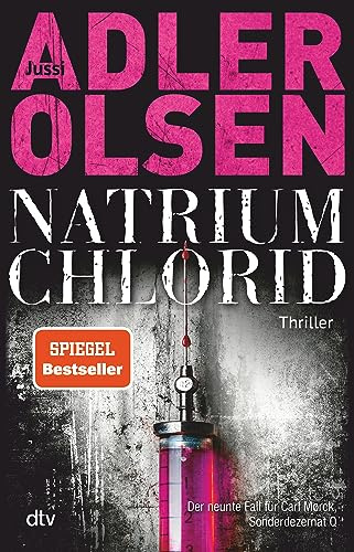 NATRIUM CHLORID: Der neunte Fall für Carl Mørck, Sonderdezernat Q | Alter Fall, neue Opfer: Carl Mørck ermittelt in einer Mordserie ohne Muster – der Scandi Crime-Bestseller (Carl-Mørck-Reihe, Band 9)