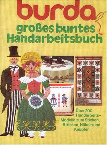 burda Spaß an Handarbeiten. Das große Handarbeitsbuch mit Lehrgängen in Wort und Bild