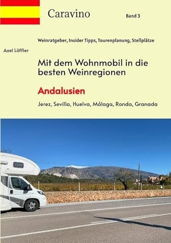 Mit dem Wohnmobil in die besten Weinregionen: Andalusien
