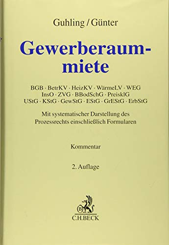 Gewerberaummiete: BGB, BetrKV, HeizKV, WärmeLV, WEG, InsO, ZVG, BBodSchG, PreisklG, UStG, KStG, GewStG, EStG, GrEStG, ErbStG (Grauer Kommentar)