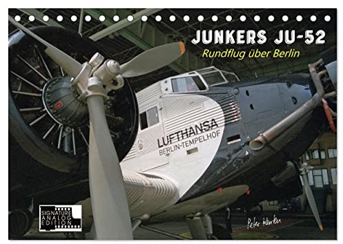 Junkers Ju-52 Rundflug über Berlin (Tischkalender 2026 DIN A5 quer), CALVENDO Monatskalender: Analoge Fotografie. Die Junkers Ju-52 - ein Veteran und ... Rundflug über Berlin. (CALVENDO Technologie)