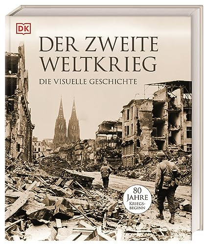 Der Zweite Weltkrieg: Die visuelle Geschichte. Deutsche Geschichte umfassend und im weltgeschichtlichen Zusammenhang beleuchtet