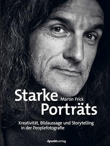 Starke Porträts: Kreativität, Bildaussage und Storytelling in der Peoplefotografie