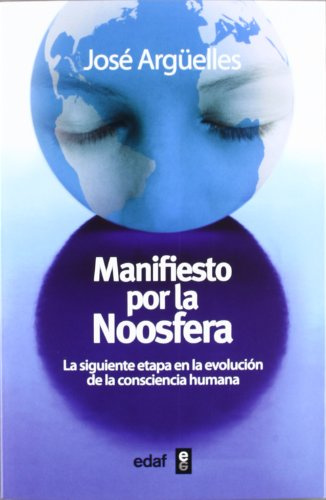 Manifiesto por la Noosfera: La siguiente etapa en la evolución de la consciencia humana (Nueva era)