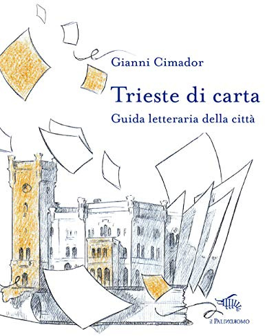 Trieste di carta. Guida letteraria della città