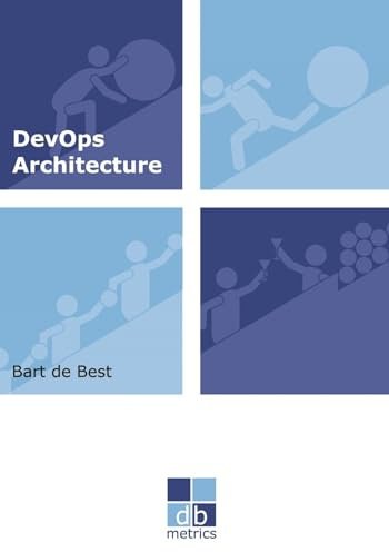 DevOps Architecture: The exploration of roads to give direction to a DevOps service organisation: 3 (dbmetrics - DevOps series)