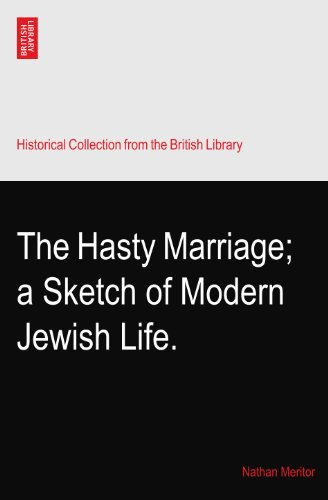 The Hasty Marriage; a Sketch of Modern Jewish Life.