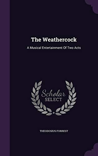The Weathercock: A Musical Entertainment Of Two Acts