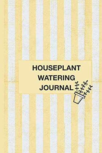 Houseplant Watering Journal: Indoor Plant Watering Tracker | Potted Succulents Yellow + Grey Stripe Design