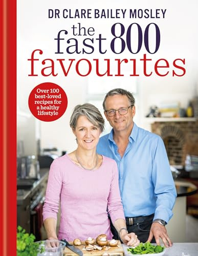 The Fast 800 Favourites: Over 100 best-loved recipes for a healthy lifestyle