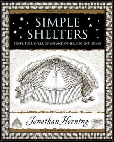 Simple Shelters: Tents, Tipis, Yurts, Domes and Other Ancient Homes
