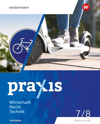Praxis WRT - Wirtschaft / Recht / Technik - Ausgabe 2024 für Regelschulen in Thüringen: Schulbuch 7 / 8
