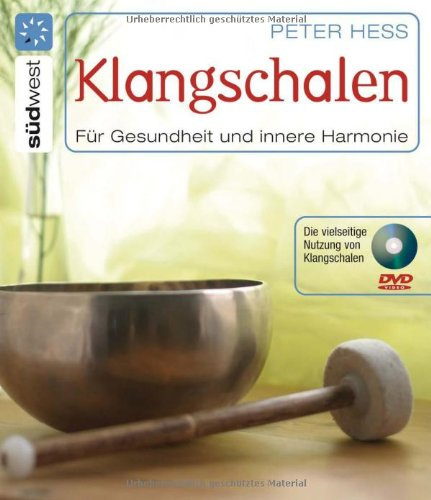Klangschalen für Gesundheit und innere Harmonie: Für Gesundheit und innere Harmonie. Mit DVD -