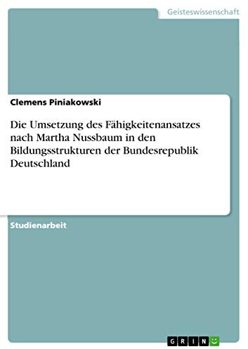 Die Umsetzung des Fähigkeitenansatzes nach Martha Nussbaum in den Bildungsstrukturen der Bundesrepublik Deutschland