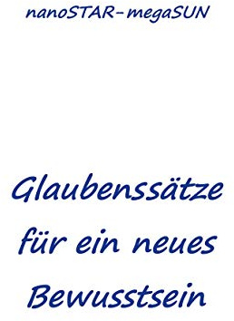 Glaubenssätze für ein neues Bewusstsein