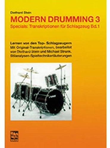 Modern Drumming. Schlagzeugschule mit CD zum Mitspielen: Modern Drumming, Bd.3, Transkriptionen: Transkriptionen für Schlagzeug. Lernen von den Top-Schlagzeugern mit Originaltranskriptionen