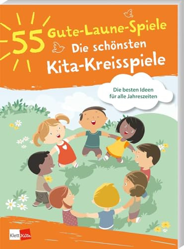 55 Gute-Laune-Spiele: Die schönsten Kita-Kreisspiele: Die besten Ideen für alle Jahreszeiten