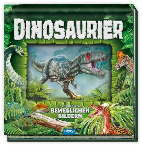 TRÖTSCH - Kinderbuch Dinosaurier in unglaublichen beweglichen Bildern : Beschäftigungsbuch, Entdeckerbuch, Spielbuch für Kinder ab 8 Jahren (Dinosaurierwelt: Alles rund um die Dinos)