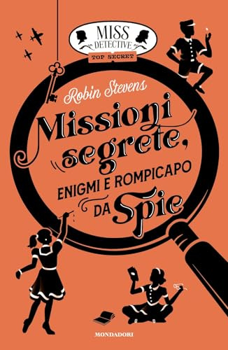 Missioni segrete, enigmi e rompicapo da spie. Miss Detective top secret