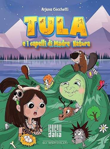 Tula e i capelli di Madre Natura. Ediz. illustrata