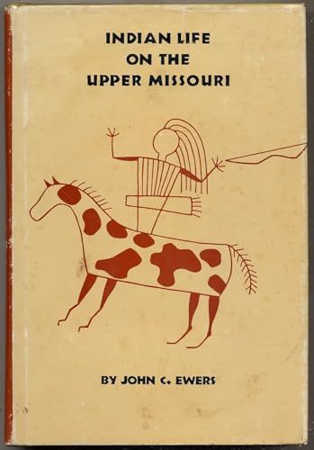 Indian Life on the Upper Missouri (Civilization of the American Indian)