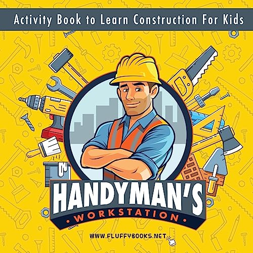 Handyman's workstation. Activity Book to Learn Construction For Kids: Ultimate construction site busy book. Coloring pages, mazes, dot-to-dot, and ... for kids 4-10 years old to learn about tools