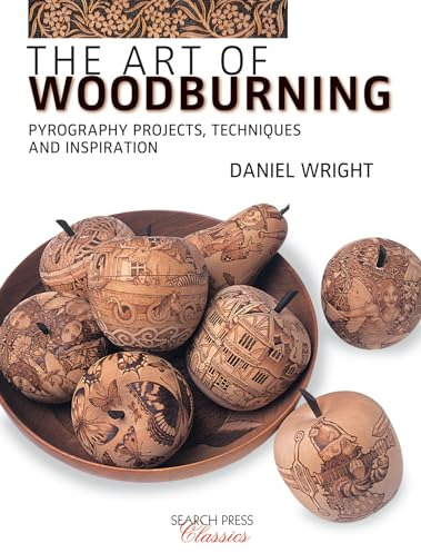 The Art of Woodburning: Pyrography Projects, Techniques and Inspiration