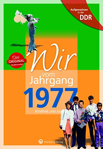 Aufgewachsen in der DDR - Wir vom Jahrgang 1977 - Kindheit und Jugend - Geschenkbuch zum 49. Geburtstag - Jahrgangsbuch mit Geschichten, Fotos und ... Fotos und Erinnerungen mitten aus dem Alltag