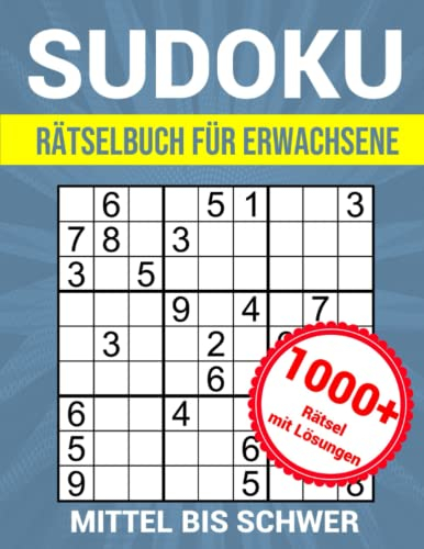 Sudoku Rätselbuch Für Erwachsene - 1000+ Rätsel mit Lösungen - Mittel bis Schwer