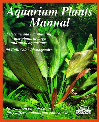Aquarium Plants Manual (Complete Pet Owner's Manual)