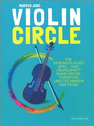 Violin Circle: Ein vergnügliches Spiel- und Übungsheft rund um die Tonarten und Techniken der Geige