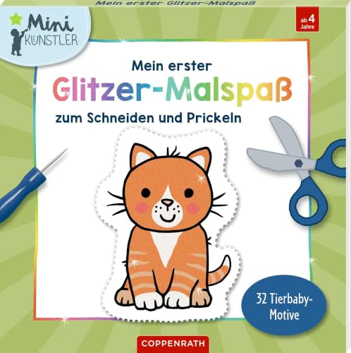 Mein erster Glitzer-Malspaß zum Schneiden und Prickeln: 32 Tierbaby-Motive: Glitzer-Malblock mit Tierbaby-Motiven – Schneiden, Prickeln, Ausmalen; ab 4 Jahren (Mini-Künstler)