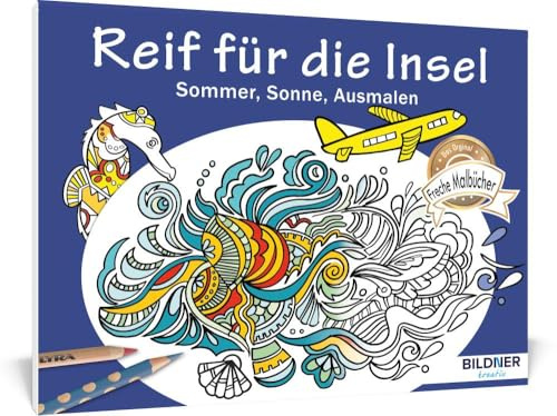 Malbuch für Erwachsene: Reif für die Insel: Sommer, Sonne, Ausmalen - 30 Motive (Kreativ)