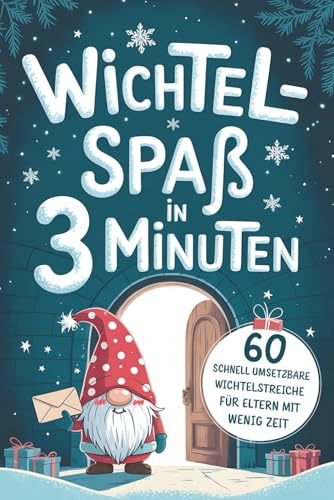 Wichtel-Spaß in 3 Minuten: 60 Wichtelstreiche mit fertigen Wichtelbriefen zum Ausschneiden – blitzschnell umgesetzt für Eltern mit wenig Zeit: 60 ... zum Ausschneiden und Ausdrucken